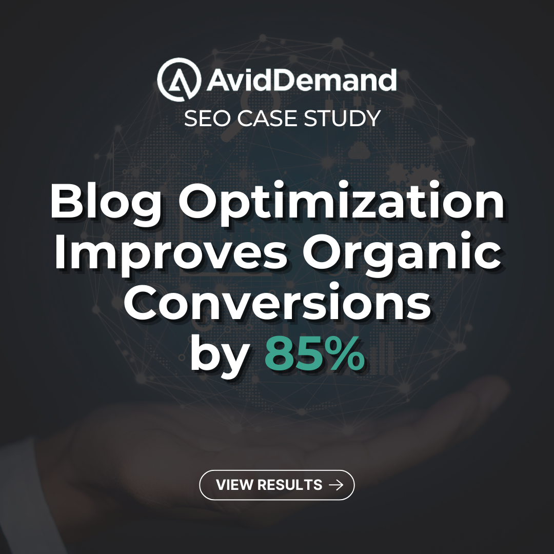 SEO Case Study: Blog Optimization Improves Organic Conversions by 85%