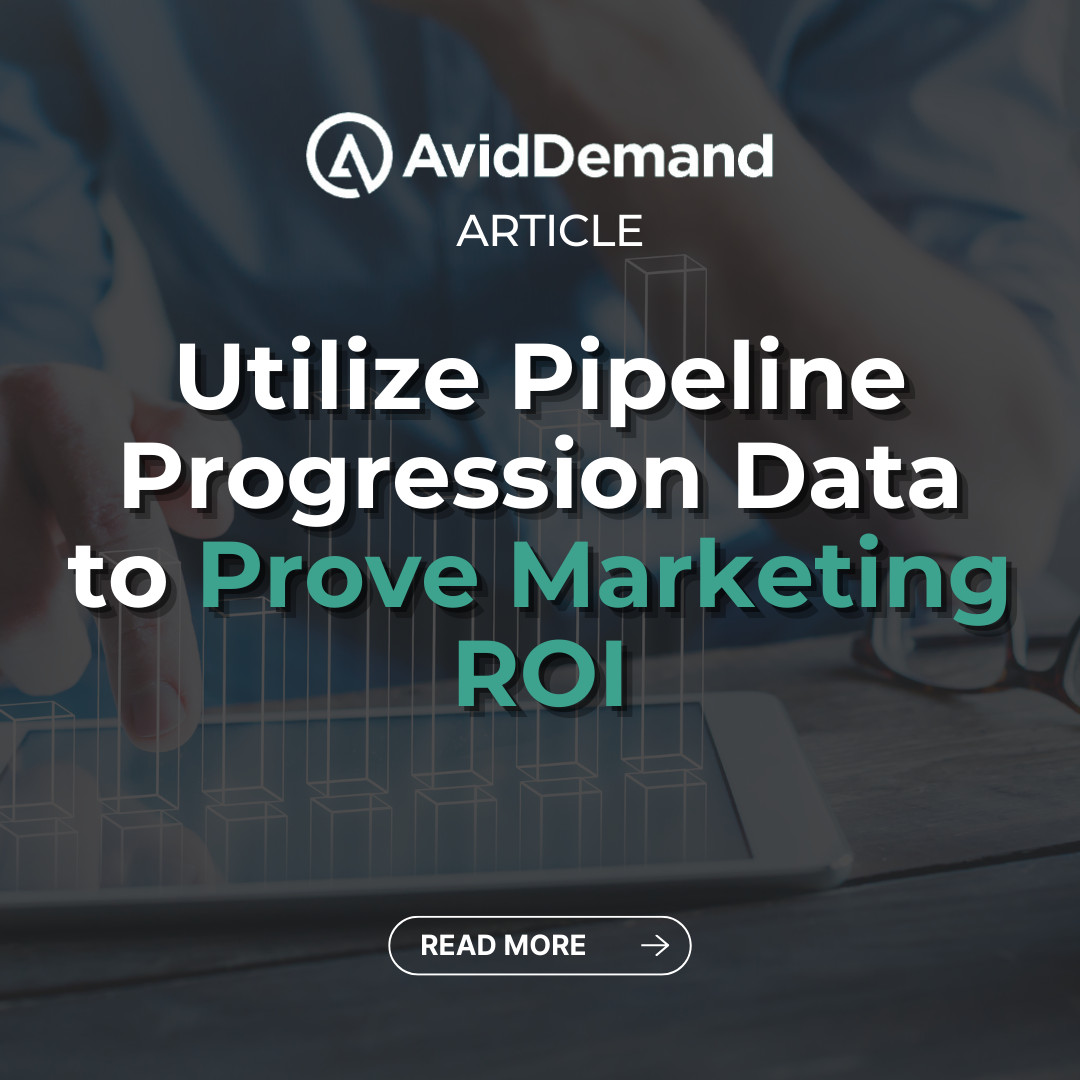 Utilize Pipeline Progression Data to Prove Marketing ROI