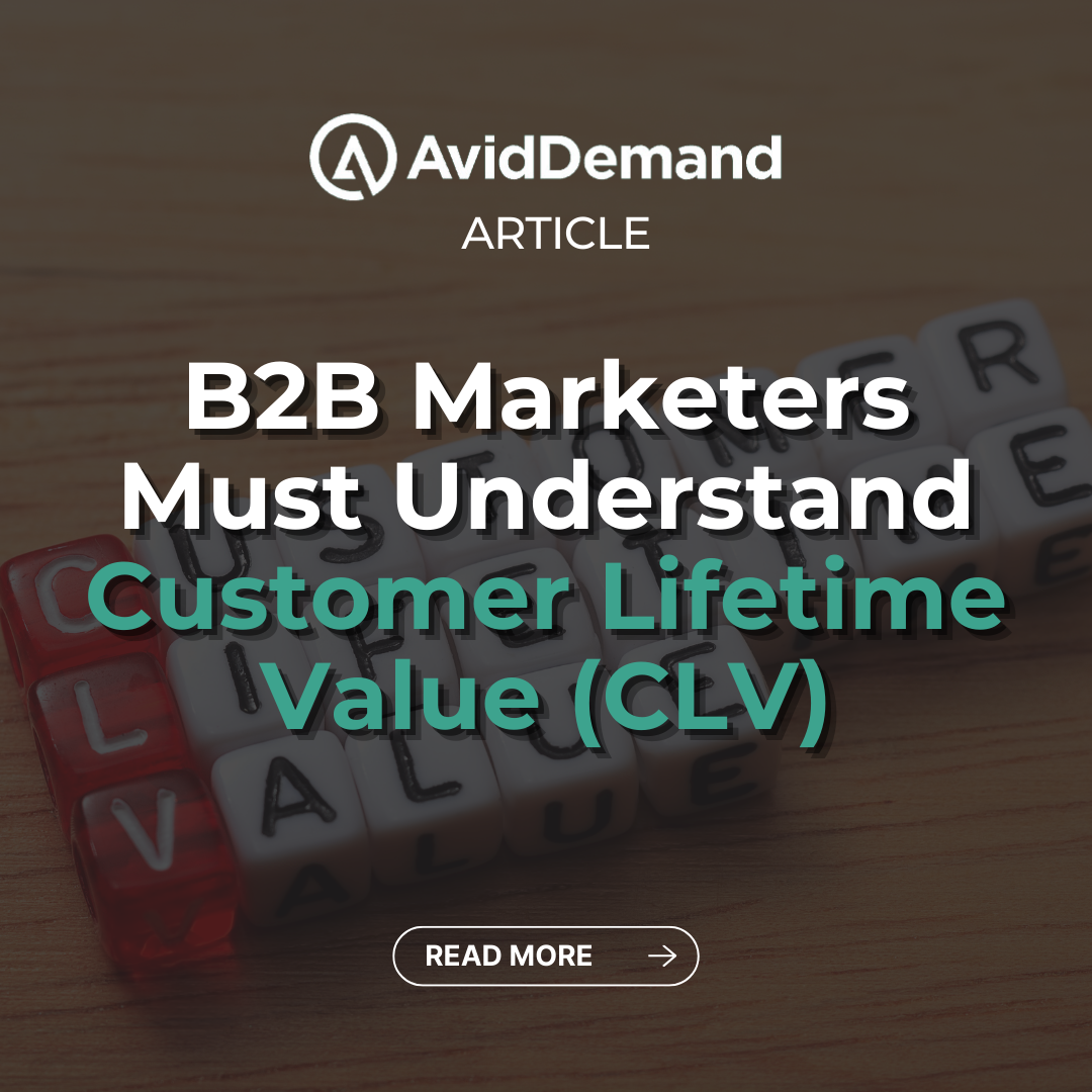 B2B Marketers Must Understand Customer Lifetime Value (CLV)