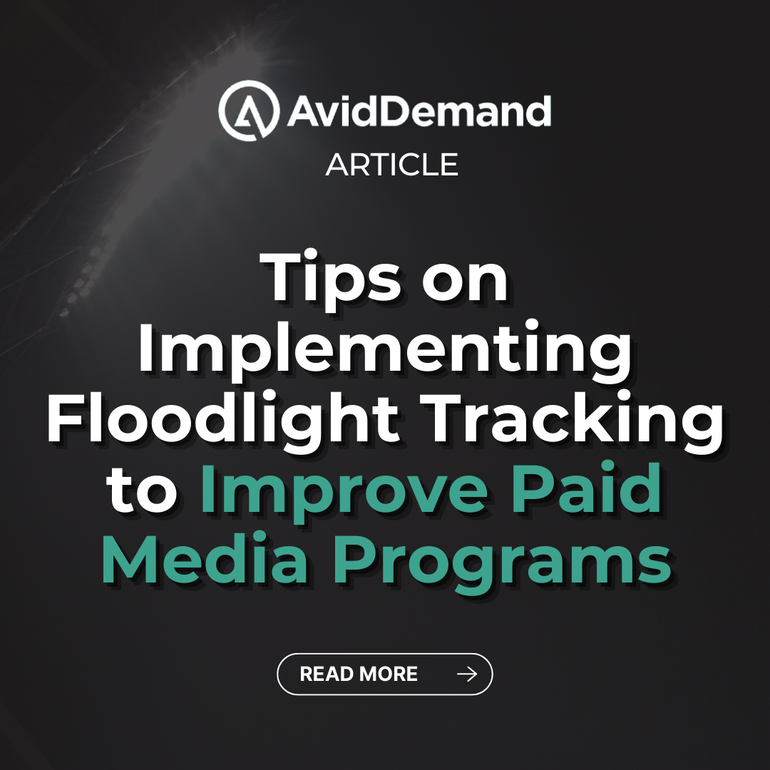 Tips on Implementing Floodlight Tracking to Improve Paid Media Programs