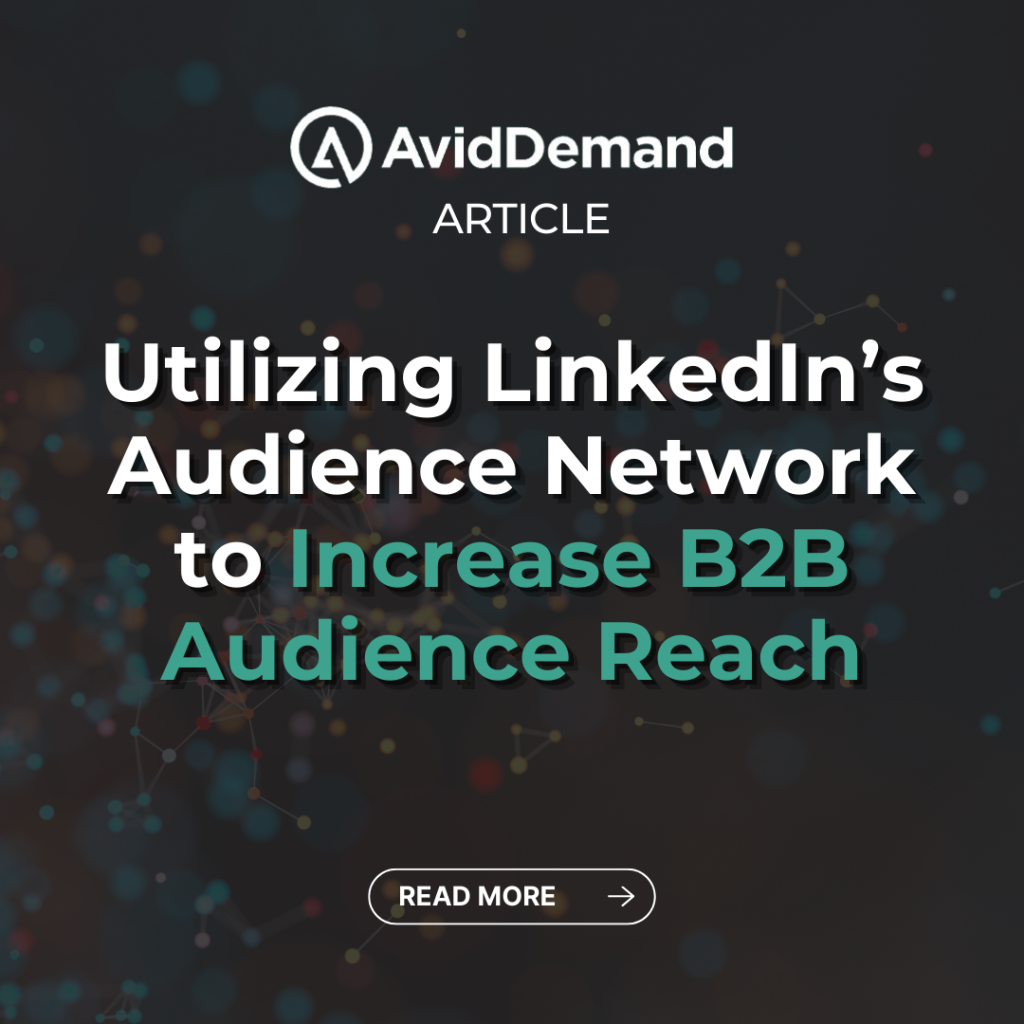 Utilizing LinkedIn’s Audience Network to Increase B2B Audience Reach